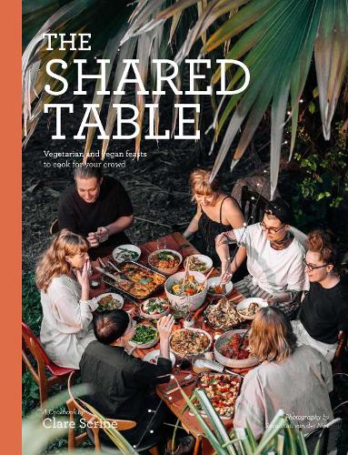 Бумажная книга «The Shared Table: Vegetarian and vegan feasts to cook for your crowd», автор Клэр Скрайн - фото №1