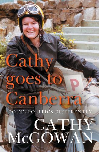 Паперова книга «Cathy Goes to Canberra: Doing Politics Differently», автор Кеті Макгоуен - фото №1