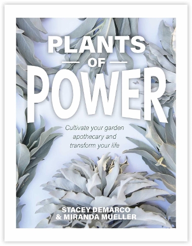 Бумажная книга «Plants of Power: Cultivate your garden apothecary and transform your life», авторов Миранда Мюллер, Стейси Демарко - фото №1