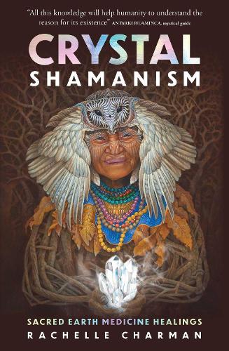 Бумажная книга «Crystal Shamanism: Sacred earth medicine healings», автор Рэйчел Чарман - фото №1