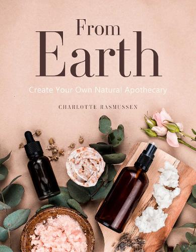 Паперова книга «From Earth: A guide to creating a natural apothecary», автор Шарлотта Расмуссен - фото №1
