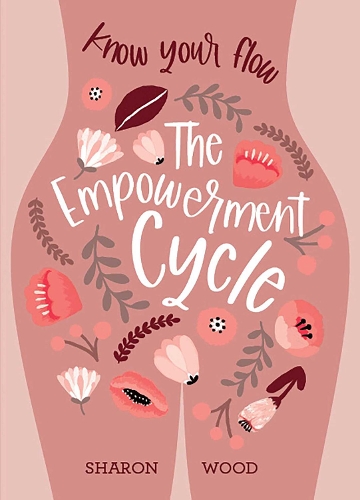 Бумажная книга «The Empowerment Cycle: Embrace your powerful Goddess cycle», автор Шэрон Вуд - фото №1