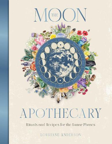 Бумажная книга «The Moon Apothecary: Rituals and recipes for the lunar phases», автор Лорриан Андерсон - фото №1
