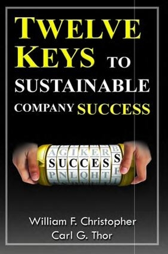 Бумажная книга «Twelve Keys to Sustainable Company Success», авторов Карл Тор, Уильям Кристофер - фото №1