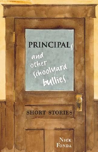 Паперова книга «Principals and Other Schoolyard Bullies: Short Stories», автор Нік Фонда - фото №1