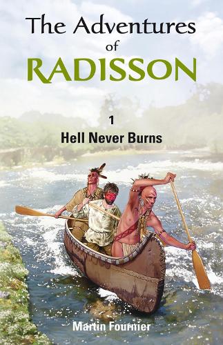 Бумажная книга «The Adventures of Radisson: Hell Never Burns», автор Мартин Фурнье - фото №1