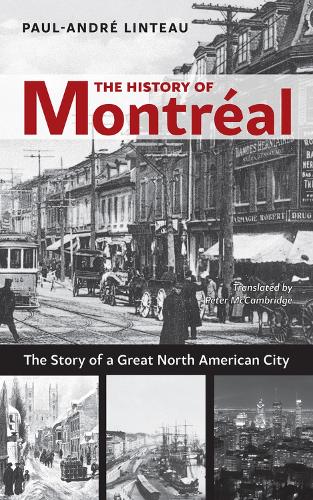 Бумажная книга «The History of Montreal: The Story of Great North American City», автор Пол-Андре Линто - фото №1