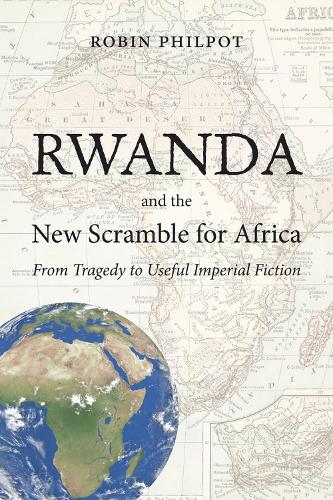 Бумажная книга «Rwanda and the New Scramble for Africa: From Tragedy to Useful Imperial Fiction», автор Робин Филпот - фото №1