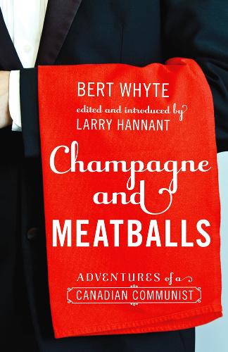 Бумажная книга «Champagne and Meatballs: Adventures of a Canadian Communist», автор Берт Уайт - фото №1