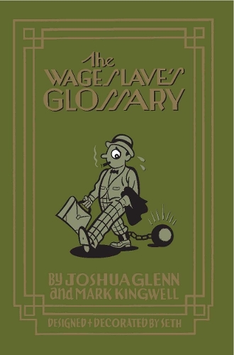 Бумажная книга «The Wage Slave's Glossary», автор Джошуа Гленн - фото №1