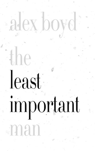 Паперова книга «The Least Important Man», автор Алекс Бойд - фото №1
