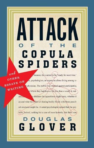 Бумажная книга «Attack of the Copula Spiders: Essays on Writing», автор Дуглас Гловер - фото №1