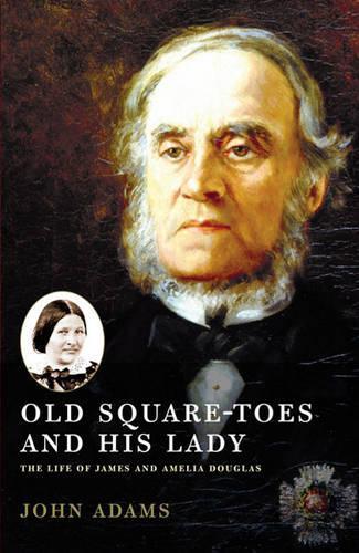 Бумажная книга «Old Square Toes and His Lady: The Life of James and Amelia Douglas», автор Джон Адамс - фото №1
