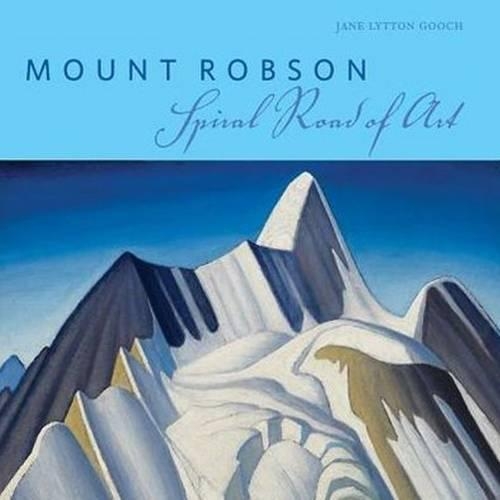 Бумажная книга «Mount Robson: Spiral Road of Art», автор Джейн Литтон Гуч - фото №1