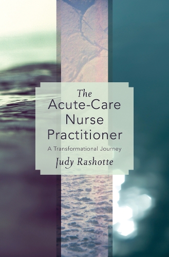 Паперова книга «The Acute-Care Nurse Practitioner: A Transformational Journey», автор Джуді Рашотт - фото №1