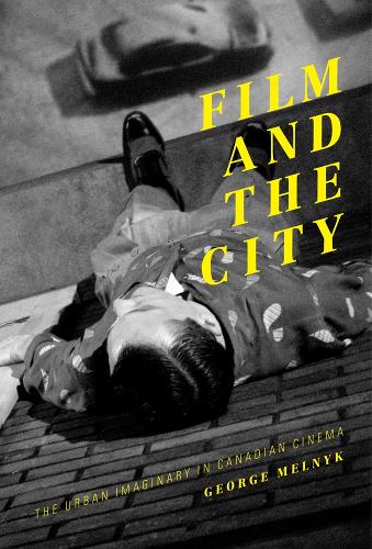 Бумажная книга «Film and the City: The Urban Imaginary in Canadian Cinema», автор Джордж Мельник - фото №1