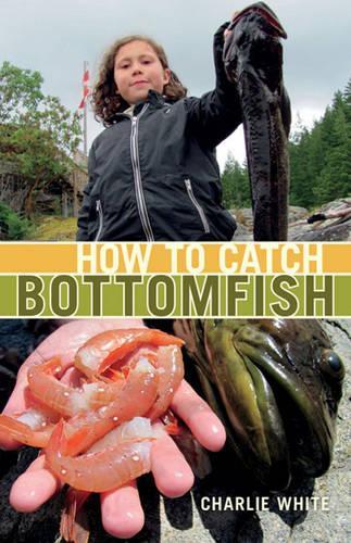 Паперова книга «How to Catch Bottomfish», автор Чарлі Вайт - фото №1