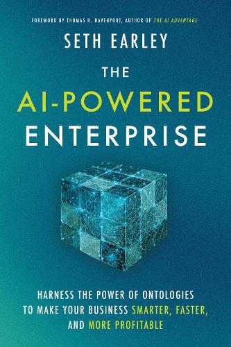 Бумажная книга «The AI-Powered Enterprise: Harness the Power of Ontologies to Make Your Business Smarter, Faster, and More Profitable», автор Сет Эрли - фото №1