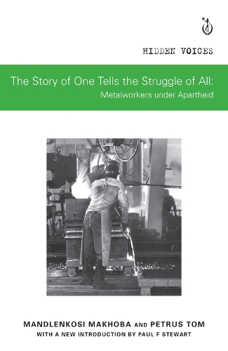 Бумажная книга «The Story of One Tells the Story of All: Metalworkers under Apartheid», авторов Мандленкоси Махоба, Петрус Том - фото №1
