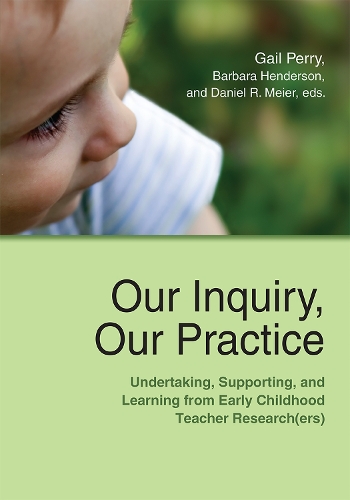 Бумажная книга «Our Inquiry, Our Practice: Undertaking, Supporting, and Learning from Early Childhood Teacher Research(ers)», автор Дэниел Р. Майер - фото №1