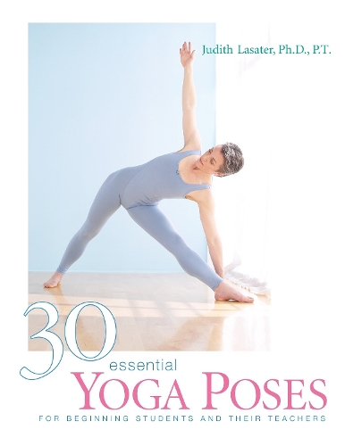 Бумажная книга «30 Essential Yoga Poses: For Beginning Students and Their Teachers», автор Джудит Хансон Ласатер - фото №1