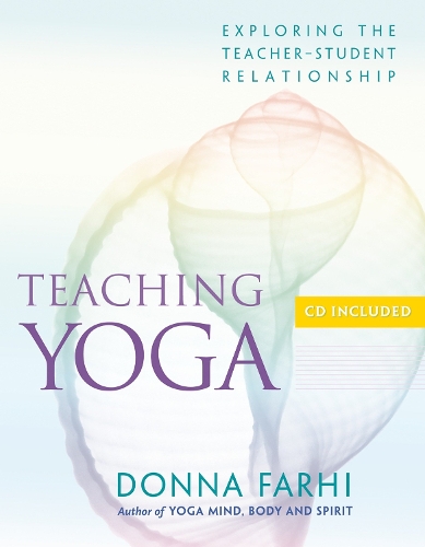 Бумажная книга «Teaching Yoga: Exploring the Teacher-Student Relationship», автор Донна Фархи - фото №1