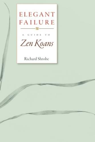 Паперова книга «Elegant Failure: A Guide to Zen Koans», автор Річард Шроб - фото №1