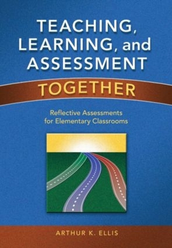 Бумажная книга «Teaching, Learning, and Assessment Together: Reflective Assessments for Elementary Classrooms», автор Артур К. Эллис - фото №1
