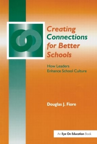 Паперова книга «Creating Connections for Better Schools: How Leaders Enhance School Culture», автор Дуглас Фіоре - фото №1