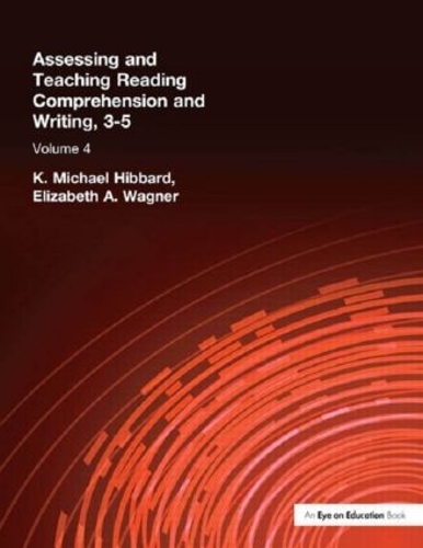 Паперова книга «Assessing and Teaching Reading Composition and Writing, 3-5, Vol. 4», авторів Елізабет Вагнер, К. Майкл Хіббард - фото №1