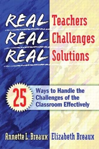 Бумажная книга «Real Teachers, Real Challenges, Real Solutions: 25 Ways to Handle the Challenges of the Classroom Effectively», авторов Аннет Бро, Элизабет Бро - фото №1