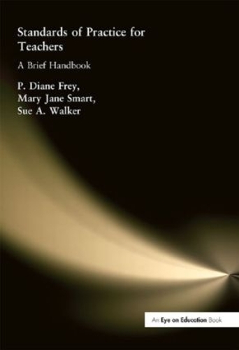 Бумажная книга «Standards of Practice for Teachers: A Brief Handbook», авторов Мэри Джейн Смарт, П. Диана Фрей, Сью А. Уокер - фото №1