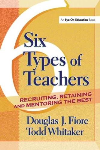 Бумажная книга «6 Types of Teachers: Recruiting, Retaining, and Mentoring the Best», авторов Дуглас Фиоре, Тодд Уитакер - фото №1