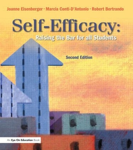 Бумажная книга «Self-Efficacy: Raising the Bar for All Students», авторов Джоанна Айзенбергер, Марсия Конти Д' Антонио, Роберт Бертрандо - фото №1