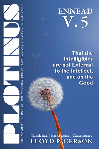 Паперова книга «Plotinus Ennead V.5: That the Intelligibles are not External to the Intellect, and on the Good», автор Ллойд Герсон - фото №1
