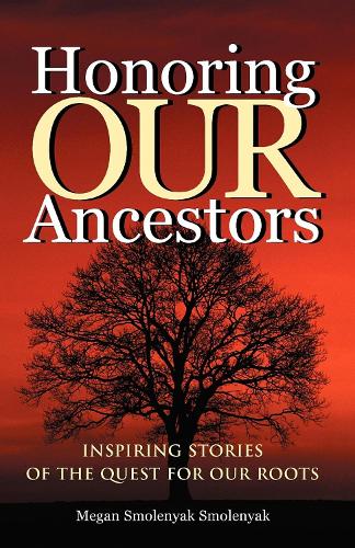 Бумажная книга «Honoring Our Ancestors: Inspiring Stories of the Quest for Our Roots», автор Меган Смоленяк - фото №1