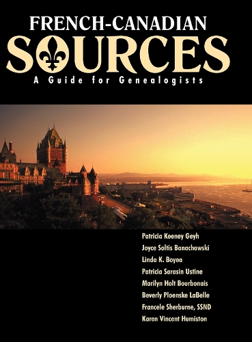 Бумажная книга «French Canadian Sources: A Guide for Genealogists», авторов Джойс Солтис Банаховски, Линда Бойеа, Патриция Кенни Гейх, Патриция Сарасин Устин - фото №1