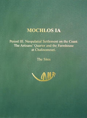Бумажная книга «Mochlos IA: Period III. Neopalatial Settlement on the Coast: The Artisans' Quarter and the Farmhouse at Chalinomouri: The Sites», автор Джеффри С. Солес - фото №1