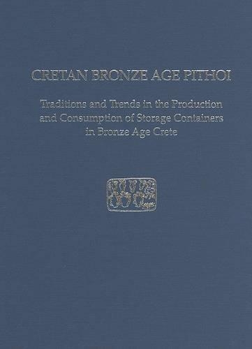[object Object] «Cretan Bronze Age Pithoi: Traditions and Trends in the Production and Consumption of Storage Containers in Bronze Age Crete», автор Костандинос С. Кристакис - фото №1