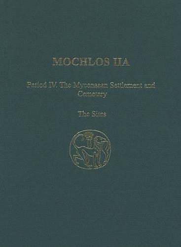 Бумажная книга «Mochlos IIA: Period IV. The Mycenaean Settlement and Cemetery: The Sites», автор Джеффри С. Солес - фото №1