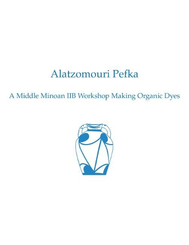 Бумажная книга «Alatzomouri Pefka: A Middle Minoan IIB Workshop Making Organic Dyes», авторов Филип П. Бетанкур, Томас М. Броган, Вили Апостолаку - фото №1
