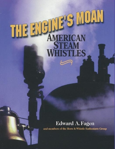 Паперова книга «The Engine's Moan: American Steam Whistles», автор Едвард А. Фаген - фото №1