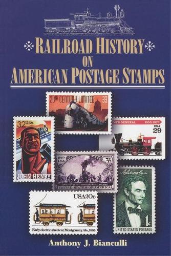 Бумажная книга «Railroad History on American Postage Stamps», автор Энтони Дж. Бьянкулли - фото №1