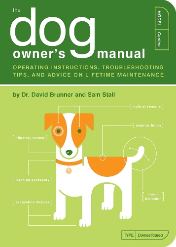 Паперова книга «The Dog Owner's Manual: Operating Instructions, Troubleshooting Tips, and Advice on Lifetime Maintenance», авторів Девід Бруннер, Сем Столл - фото №1