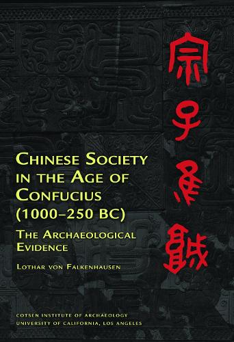 Бумажная книга «Chinese Society in the Age of Confucius (1000-250 BC): The Archaeological Evidence», автор Лотар фон Фалькенхаузен - фото №1