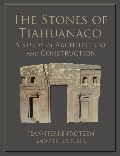 [object Object] «The Stones of Tiahuanaco: A Study of Architecture and Construction», авторов Жан-Пьер Протцен, Стелла Наир - фото №1