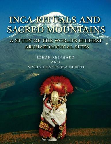 Бумажная книга «Inca Rituals and Sacred Mountains: A Study of the World's Highest Archaeological Sites», авторов Йохан Рейнхард, Мария Констанца Черути - фото №1