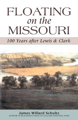 Паперова книга «Floating on the Missouri: 100 Years After Lewis & Clark», автор Джеймс Віллард Шульц - фото №1