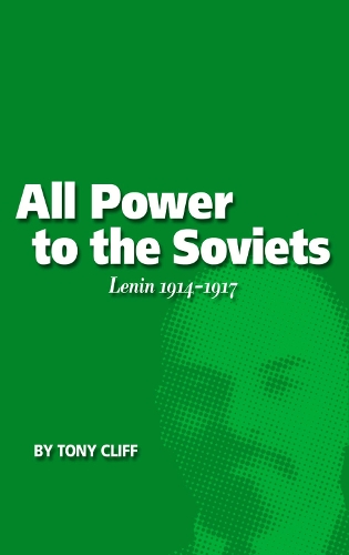 Бумажная книга «All Power To The Soviets: Lenin 1914-1917 (Vol. 2)», автор Тони Клифф - фото №1