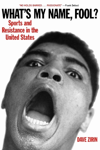 Бумажная книга «What's My Name, Fool?: Sports and Resistance in the United States», автор Дэйв Зирин - фото №1